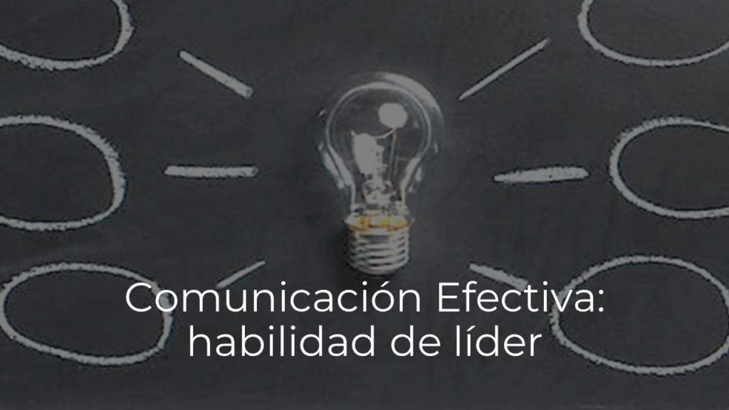 Comunicación Efectiva, habilidad de líder